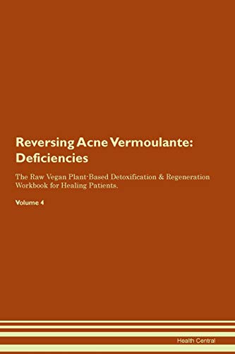 Reversing Acne Vermoulante: Deficiencies The Raw Vegan Plant-Based Detoxification & Regeneration Workbook for Healing Patients. Volume 4 image 3