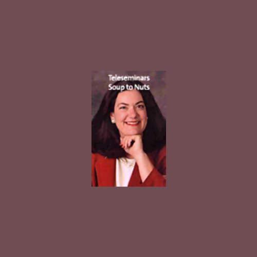 Teleseminars Soup to Nuts