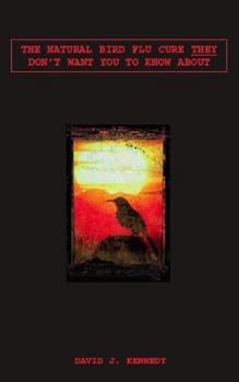 Paperback The Natural Bird Flu Cure "They" Don't Want You to Know About Book