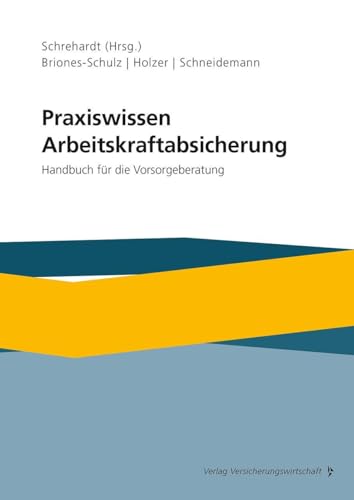 Praxiswissen Arbeitskraftabsicherung: Handbuch für die Vorsorgeberatung