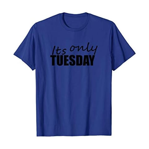 Its Only Tuesday T-Shirt Cover