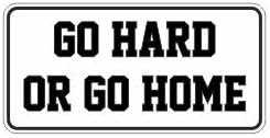 (3) Go Hard or Go Home Funny Hard Hat/Helmet Stickers