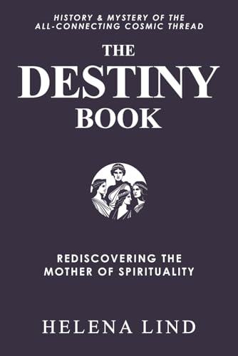 The Destiny Book: Rediscovering the Mother of Spirituality (Destinosophy)