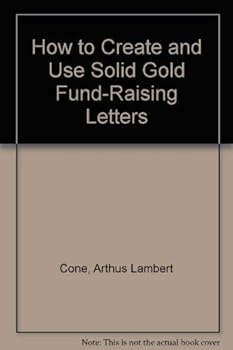 Paperback How to Create and Use Solid Gold Fund-Raising Letters Book