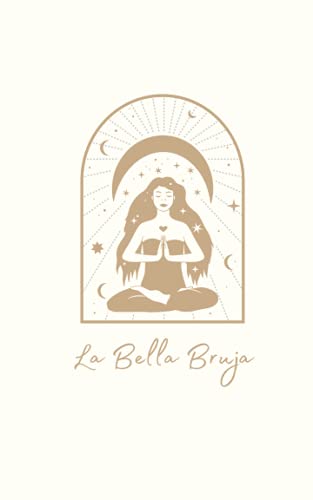 La Bella Bruja Journal: Cream & copper cover blank journal with quotes for notetaking, grounding mantras , and sweet spells. (La Bruja Bella)
