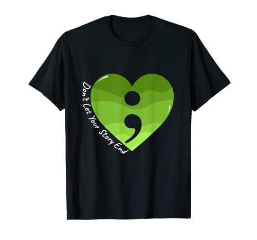 Don't Let Your Story End Mental Health Concienciación sobre la salud mental, color verde Camiseta