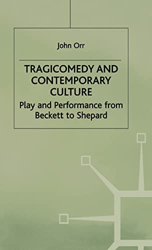 Tragicomedy and Contemporary Culture: Play and Performance from Beckett to Shepard (Edinburgh Studies in Culture and Society)