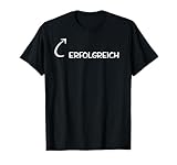 Ich Bin Erfolgreich Lustig Gelingen, siegreich T-Shirt