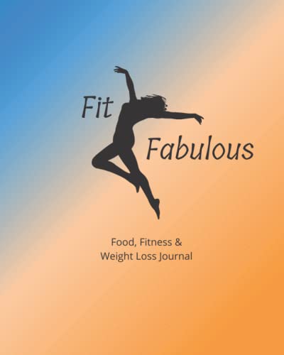 Fit & Fabulous, Daily Food, Fitness & Weight Loss Journal, Exercise and Weight Loss Tracker