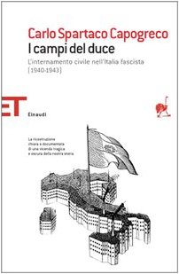 I campi del Duce. L'internamento civile nell'Italia fascista (1940-1943) I campi del Duce. L'internamento civile nell'Italia fascista (1940-1943)
