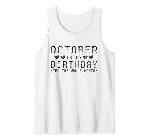 October Is My Birthday Yes The Whole Month Retro Funny Tank Top