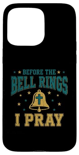 Before the Bell Rings I Pray Christian Teacher Jesus �X�}�z�P�[�X iPhone 15 Pro Max �p
