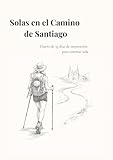 Solas en el Camino: 33 días de ejercicios personales y reflexión para caminar sola