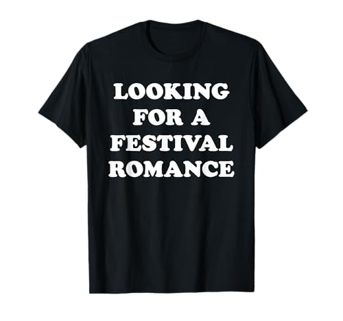 Buscando un Festival Romance EDM Techno Rave Festivales Camiseta