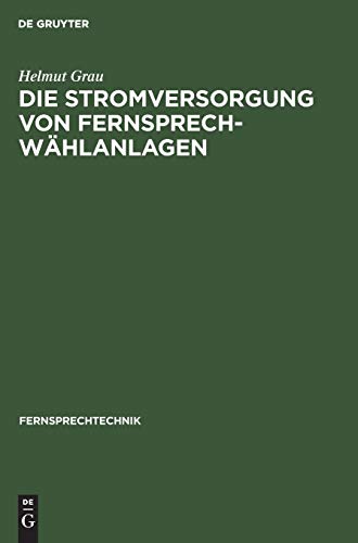 Die Stromversorgung von Fernsprech-Wählanlagen (Fernsprechtechnik, 2) (German Edition)