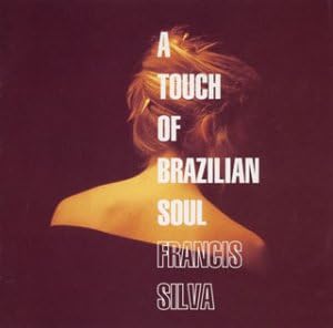 FRANCIS SILVA - A Touch Of Brazilian Soul - Disque CD