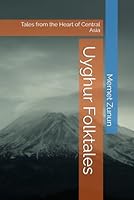 Uyghur Folktales: Tales from the Heart of Central Asia B0DC42DLLD Book Cover