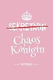 Sekretärin - Chaoskönigin: Notizbuch als Geschenk für eine Sekretärin - A5 / liniert - Büro Kollegin Geschenke zum Geburtstag oder Weihnachten