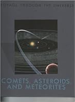 Comets, Asteroids, and Meteorites (Voyage Through the Universe)