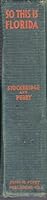 So This is Florida, by Frank Parker Stockbridge and John Holliday Perry ... with Sixty Three Full Page Illustrations B002BAAG4C Book Cover