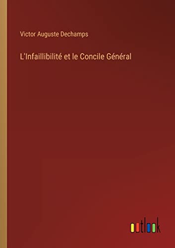 L'Infaillibilité et le Concile Général (French Edition)