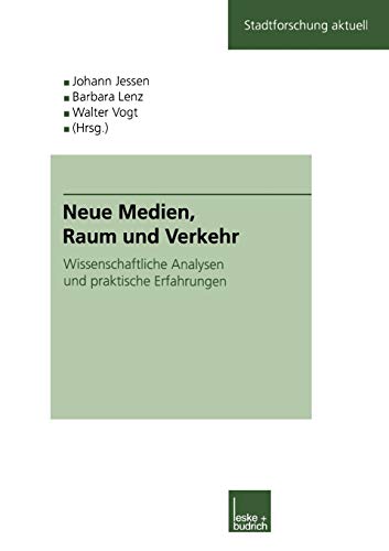 Neue Medien, Raum und Verkehr: Wissenschaftliche Analysen und praktische Erfahrungen: 79 (Stadtforschung aktuell)