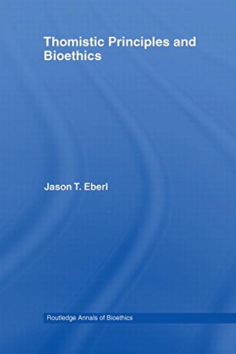 Thomistic Principles and Bioethics (Routledge Annals of Bioethics)
