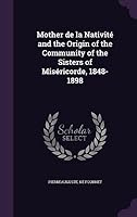 Mother de La Nativite and the Origin of the Community of the Sisters of Misericorde, 1848-1898 1354499654 Book Cover