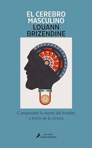 El cerebro masculino: Comprender la mente del hombre a través de ...