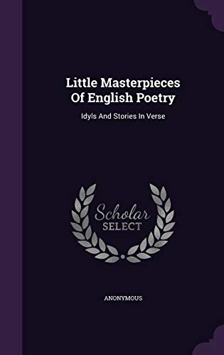 Little Masterpieces Of English Poetry: Idyls An... 1342569032 Book Cover