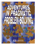 Adventures in Pragmatic Problem-Solving: Stories and Language Activities for Children 0930951115 Book Cover
