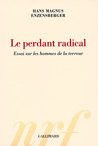 Télécharger Le perdant radical: Essai sur les hommes de la terreur PDF