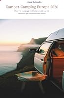 Camper-Camping Europa 2026: Oltre 700 campeggi verificati, trucchi per manutenzione e risparmio, suggerimenti di itinerari e checklist pratiche per avventure in camper senza stress. B0G3KCNVQ7 Book Cover
