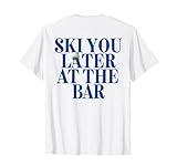 SKI YOU LATER AT THE BAR - APRÉS SKI CLUB