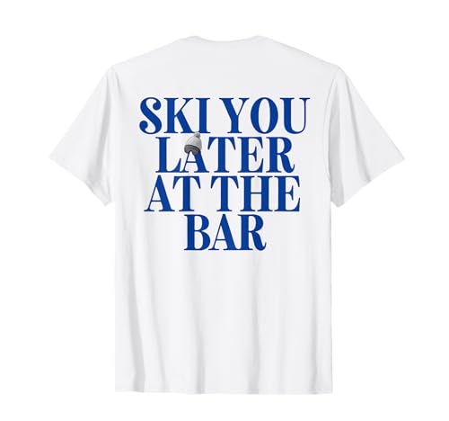 SKI You Later at The BAR X (Ski Club Skifahrer. Backprint T-Shirt
