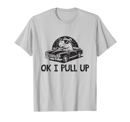 Ok I Pull Up Capybara Car Funny Rongeurs Animal Meme Lover T-Shirt