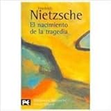 El nacimiento de la tragedia (El Libro De Bolsillo - Bibliotecas De Autor - Biblioteca Nietzsche)