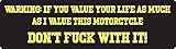 Generic Warning If You Value Your Life As Much As I Value This Motorcycle Don't Fuck with It Motorcycle Helmet Sticker