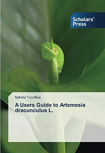 A Users Guide to Artemesia dracunculus L.