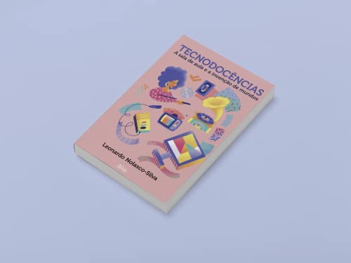 Tecnodocências: A sala de aula e a invenção de mundos