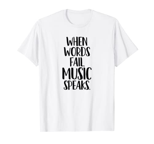Camiseta Where Words Fail Music Speaks Camiseta
