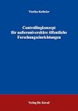 Controllingkonzept für ausseruniversitäre öffentliche Forschungseinrichtungen (Rostocker Beiträge zu Controlling und Rechnungswesen)