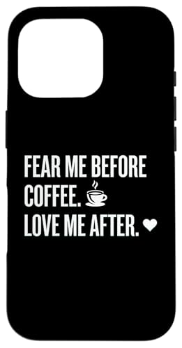 Fear Me Before Coffee Love After Funny Caffeine ????T??? ?????? iPhone 16 Pro ?