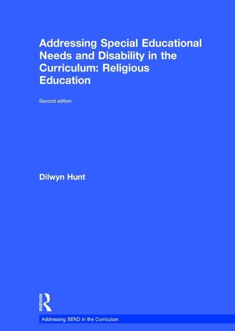 Addressing Special Educational Needs and Disability in the Curriculum: Religious Education: Second edition (Addressing SEND in the Curriculum)      2nd Edition