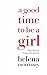 Produktbild A Good Time To Be A Girl: Don't lean in, change the system. How to Succeed in a Changing Time