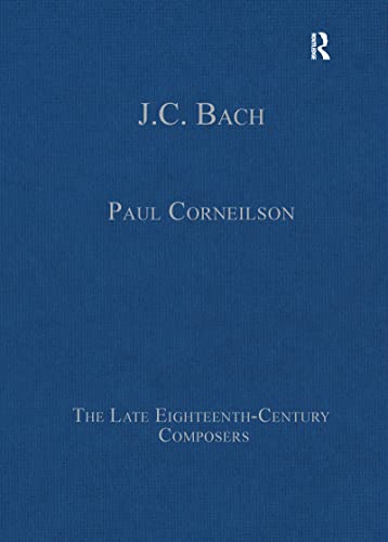 J.C. Bach (The Late Eighteenth-Century Composers) -  Corneilson, Paul, Hardcover