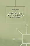Consumption, Globalization and Development