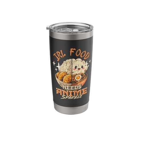 IRL Food Needs Anime Sparkle Funny Anime Food Kawaii Meme Stainless Steel Insulated Tumbler