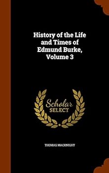 Hardcover History of the Life and Times of Edmund Burke, Volume 3 Book