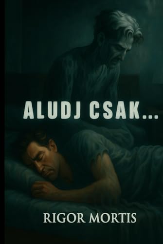  Aludj csak..